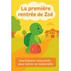 La première rentrée de Zoé: Album illustré dès 3 ans.