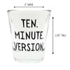Ten Minute Version Shot Glass
