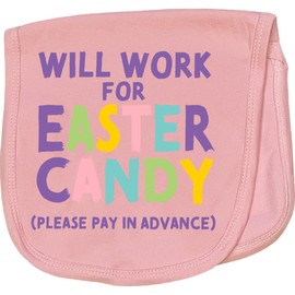 inktastic Will Work for Easter Candy Please Pay in Advance Baby Burp Cloth Pink 3a79d