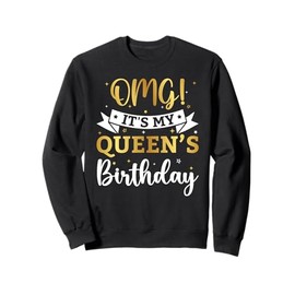 OMG It's My Queen's Birthday Happy Bday Husband Couple Gifts Sweatshirt