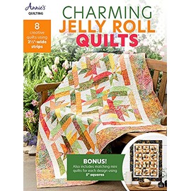 Charming Jelly Roll Quilts: 8 Creative Quilts Using 2 1/2"-Wide Strips