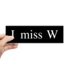 CafePress I Miss W 10"x3" Rectangle Vinyl Bumper Sticker Car