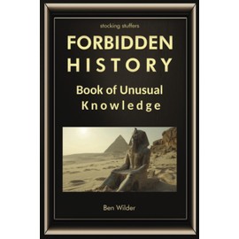 Forbidden History: Book Of Unusual Knowledge (Stocking Fillers Gifts For Men and Women Who Have Everything)
