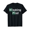 Breaking Prod Funny Developer Programmer Coding Meme T-Shirt