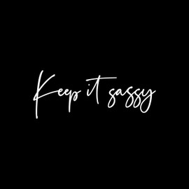 Vinyl Wall Art Decal - Keep It Sassy - 10" x 25" - Trendy Inspirational Cute Optimistic Girly Quote Sticker for Bedroom Closet Makeup Mirror Playroom Living Room Office Yoga Ballet Feminine Decor