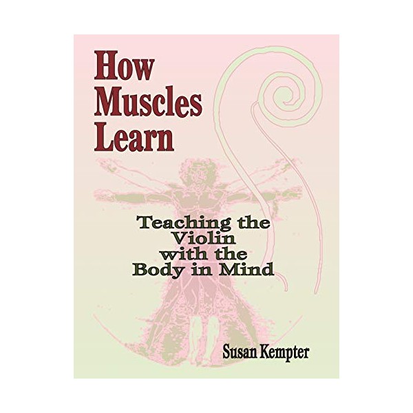 How Muscles Learn: Teaching the Violin with the Body in