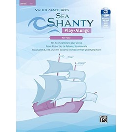 Sea Shanty Play-Alongs for Flute: Ten Sea Shanties to play along. From Aloha 'Oe, La Paloma, Santiana via Sloop John B., The Drunken Sailor to ... & Online Audio (English and German Edition)