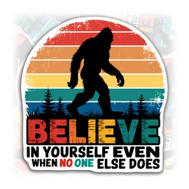 Believe in Yourself Even When No One Else Does Sticker Funny Bigfoot Waterproof Vinyl Bumper Sticker for Water Bottle Hard Hat Helmet Car Laptop
