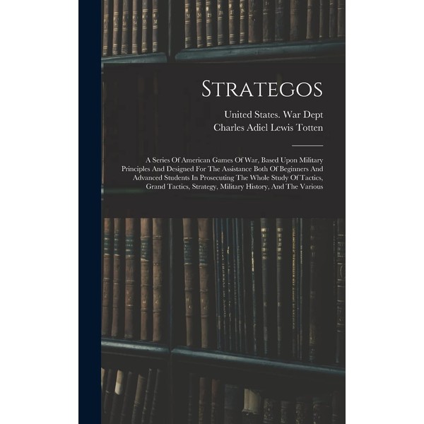 Strategos: A Series Of American Games Of War, Based Upon