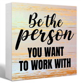 Inspirational Rustic Wood Box Sign Be the Person You Want to Work with Wooden Block Sign Motivational Desk Décor for Home Office Cubicle,Office Gift for Friend Coworker Employee