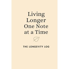 Journal-The Longevity Log: Track meals, macros, nutrients, hydration, sleep, mood, energy, digestion. Log insights from longevity experts. Build ... and healthspan tracker diary|120 Pages