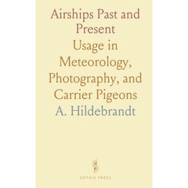 Airships Past and Present: Usage in Meteorology, Photography, and Carrier Pigeons