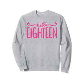 Hello Eighteen 18 Years Old Women Girls, Pink 18th Birthday Sweatshirt