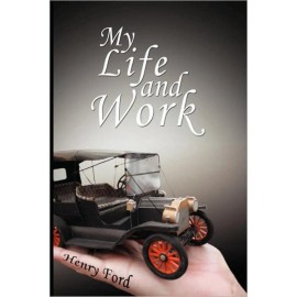 My Life And Work: An Autobiography Of Henry Ford