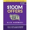 $100M Offers: How To Make Offers So Good People Feel
