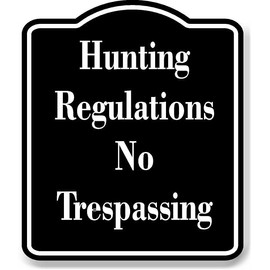 Hunting Regulations No Trespassing BLACK Aluminum Composite Sign 15''x18''