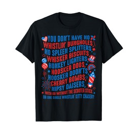 You Don’t Have No Whistlin' Bungholes Funny July 4th of July T-Shirt