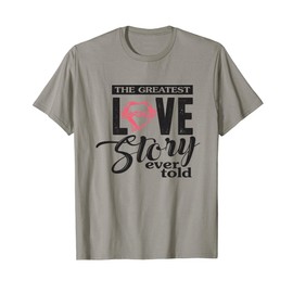 The Greatest Love Story Ever Told, Easter Christian Jesus 2 T-Shirt