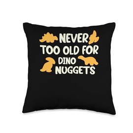 Funny Dino Nuggets For Men Women Kid Never Too Old for Dino Nuggets Funny Birthday Throw Pillow, 16x16, Multicolor