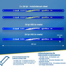 S&R Saw Blades Set for Hacksaw 4-Pcs.: 2X Molybdenum Steel Saw Blade 12"/ 300 mm x 24 tpi, 1x Bi-Metal Saw Blade 12"/ 300 mm x 18 tpi, 1x bi-Metal Saw Blade 12"/ 300 mm x 24 tpi, Made in Germany