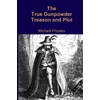 The True Gunpowder Treason and Plot