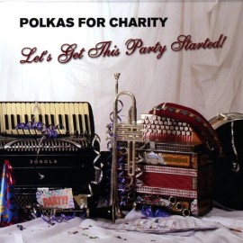 Polkas For Charity Let's Get This Party Started BRAND NEW Sealed Polka CD LOOK!