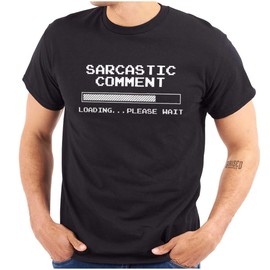 Funny Sarcastic Comment Loading Dad Joke Graphic T Shirt Men or Women Black