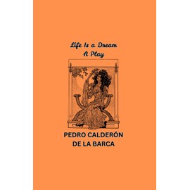 Life Is a Dream: A Play