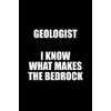 Geologist i know what makes the bedrock: Blank Lined Journal