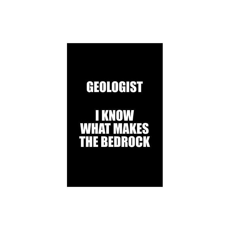 Geologist i know what makes the bedrock: Blank Lined Journal