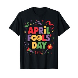 Happy April Fool's Day 1st April Fools Day 2025 Joke Funny T-Shirt