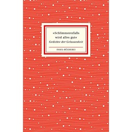 »Schlimmstenfalls wird alles gut«: Gedichte der Gelassenheit | Kleinformatige Sonderausgabe (Insel-Bücherei)