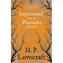 Imprisoned with the Pharaohs (Fantasy and Horror Classics): With a Dedication by George Henry Weiss