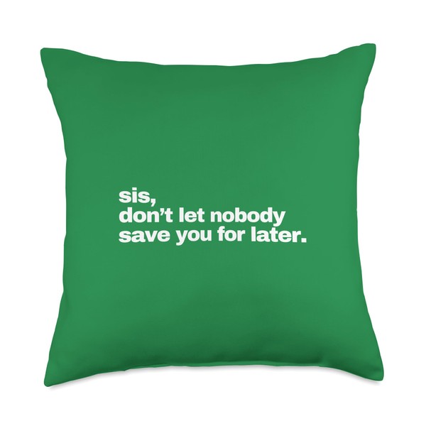 don’t let nobody save you for later Throw Pillow