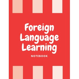 Foreign Language Learning Notebook: 8.5 x 11 in (21.59 x 27.94 cm) 110 pages , Perfect for Vocabulary Practice