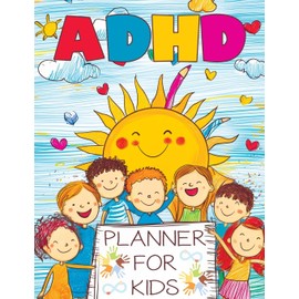 ADHD Planner for Kids: 2025 School Daily Tracker and Routine Chart - A Comprehensive Organizer to Help Students Manage Homework, Track Behavior and Monitor Symptoms Effectively