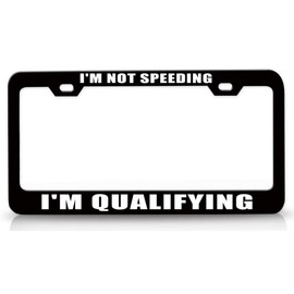 Custom Brother - I'm NOT Speeding I'm Qualifying Metal Car SUV Truck License Plate Frame Bl d11