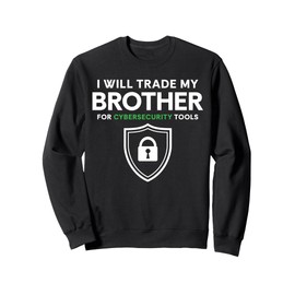 I Will Trade My Brother For Cyber Security Tools Sweatshirt