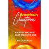 AMERICAN CHRISTMAS: YULETIDE AND YEAR THE STATESIDE