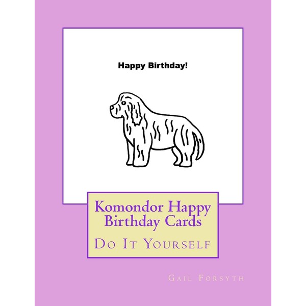 Komondor Happy Birthday Cards: Do It Yourself