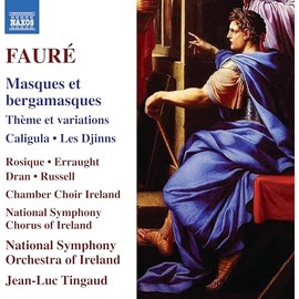 Gabriel Faure: Masques et bargamasques; Theme et variations; Caligula; Les Djinns