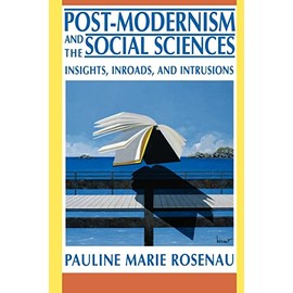 Post-Modernism and the Social Sciences: Insights, Inroads, and Intrusions