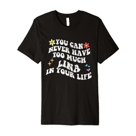 Retro Groovy You Can Never Have Too Much Lina In Your Life Premium T-Shirt