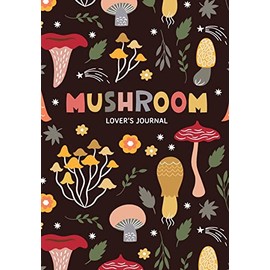 Mushroom Lover's Journal: A Cute Notebook of Toadstools, Spores, and Honey Fungus