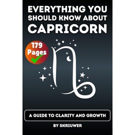 The Capricorn Book: Everything You Should Know About Capricorns: A Guide to Clarity and Growth