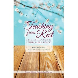 Teaching from Rest: A Homeschooler's Guide to Unshakable Peace