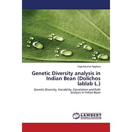 Genetic Diversity analysis in Indian Bean (Dolichos lablab L.): Genetic Diversity, Variability, Correlation and Path analysis in Indian Bean