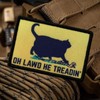 Funny OH Lawd HE TREADIN Cat Morale Meme Patch Tactical
