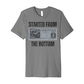 Started From Bottom Food Stamp Coupon Retro 80s 90s Fanny Premium T-Shirt