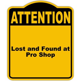 Lost and Found at Pro Shop Attention Yellow Black Aluminum Composite Sign 15 x 18 inches